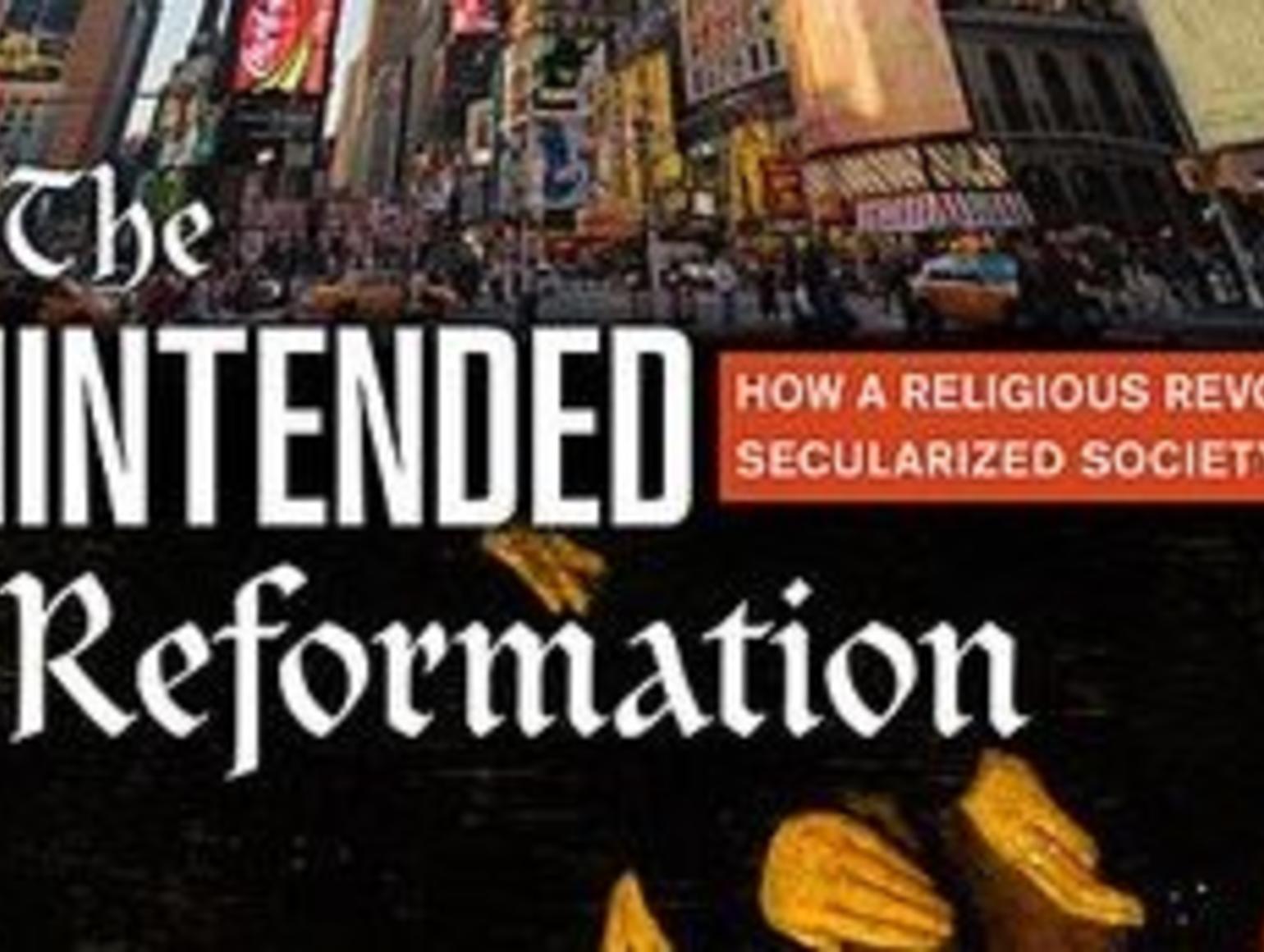 The Unintended Reformation